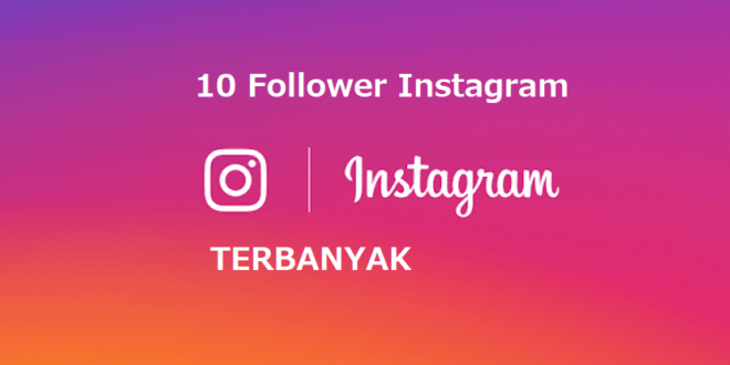 10 Akun Instagram dengan Followers terbanyak di dunia