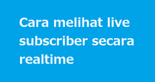 Cara melihat live subscriber secara realtime