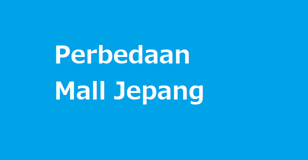 Perbedaan Mall Jepang dan Indonesia