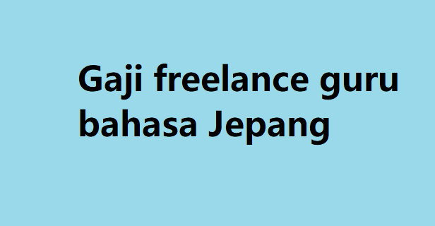 Gaji freelance guru bahasa Jepang