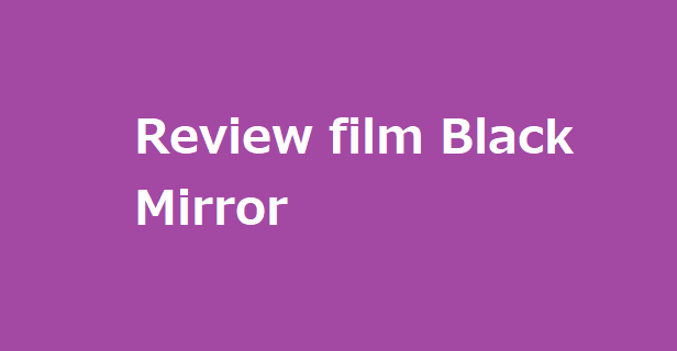 Review film Black Mirror