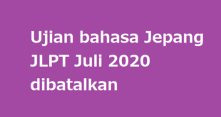 Ujian bahasa Jepang JLPT Juli 2020 dibatalkan