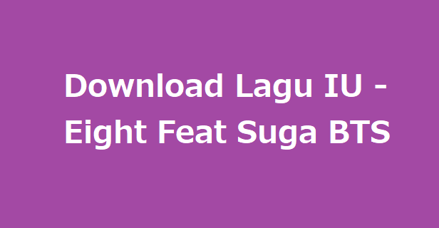 Download Lagu IU - Eight Feat Suga BTS