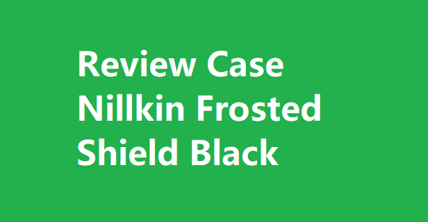 Review Case Nillkin Frosted Shield Black