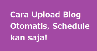 Cara Upload Blog Otomatis, Schedule kan saja!