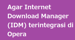 Agar Internet Download Manager (IDM) terintegrasi di Opera
