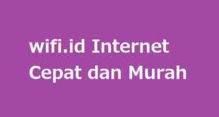 wifi.id Internet Cepat dan Murah