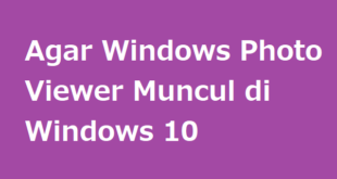 Agar Windows Photo Viewer Muncul di Windows 10