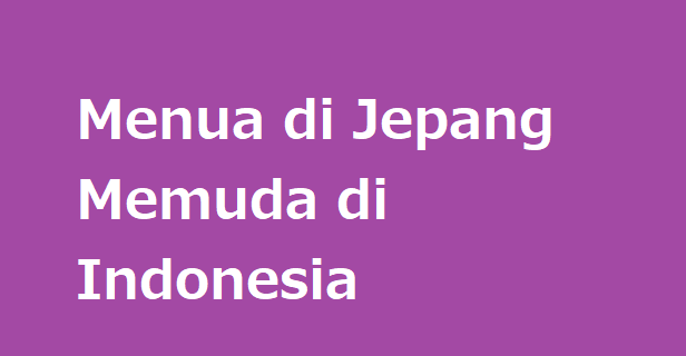 Menua di Jepang Memuda di Indonesia