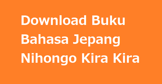 Download Buku Bahasa Jepang Nihongo Kira Kira