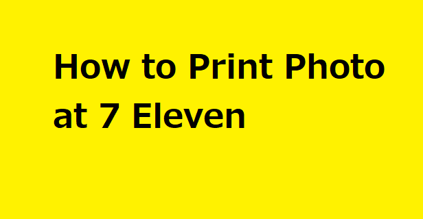 How to Print Photo at 7 Eleven