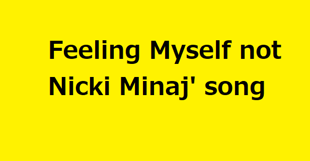 Feeling Myself not Nicki Minaj' song