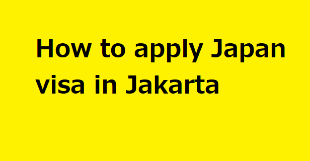 How to apply Japan visa in Jakarta