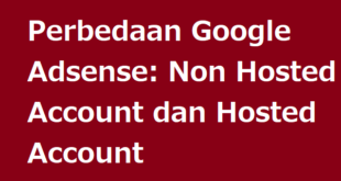 Perbedaan Google Adsense: Non Hosted Account dan Hosted Account