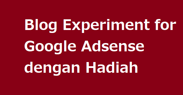 Blog Experiment for Google Adsense dengan Hadiah