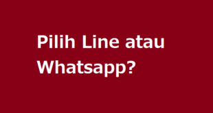 Pilih Line atau Whatsapp?