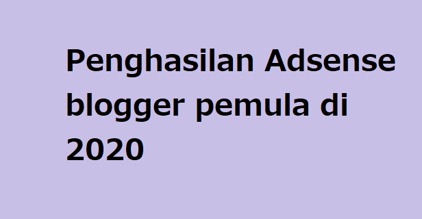 Penghasilan Adsense blogger pemula di 2020