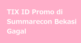 TIX ID Promo di Summarecon Bekasi Gagal