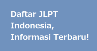Daftar JLPT 2021 Indonesia, Informasi Terbaru!