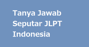 Tanya Jawab Seputar JLPT Indonesia
