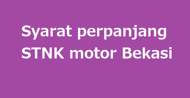 Syarat perpanjang STNK motor Bekasi