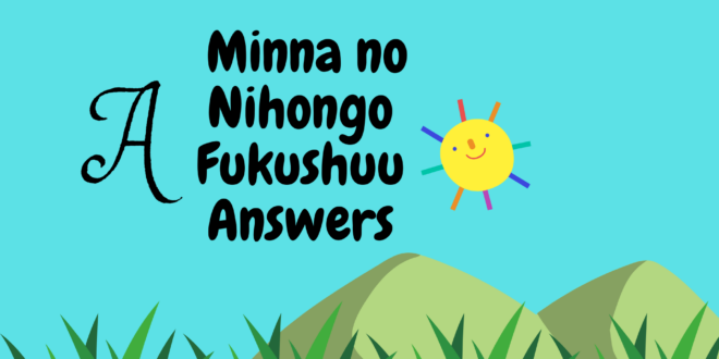 Minna no Nihongo Fukushuu A Answers