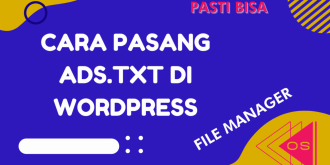 Cara Pasang ads txt di wordpress dengan plugin WP File Manager