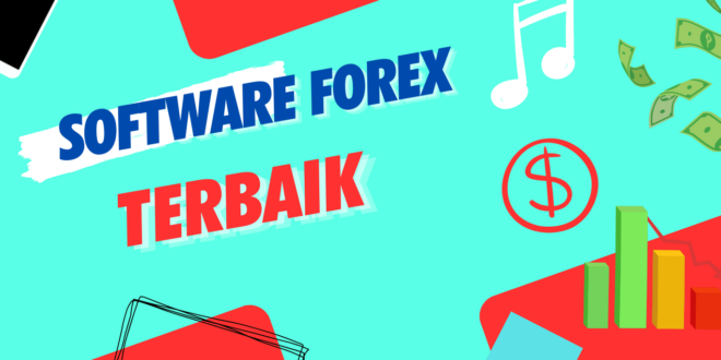 Temukan Software Forex Terbaik untuk Mendukung Anda