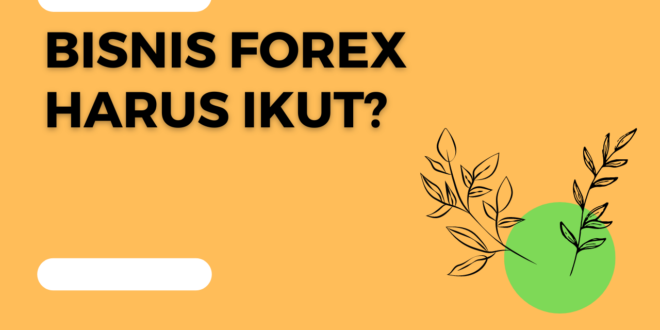 Perdagangan Forex dan Anda - Haruskah Anda Berdagang?