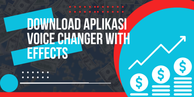 Download Aplikasi Voice Changer with Effects