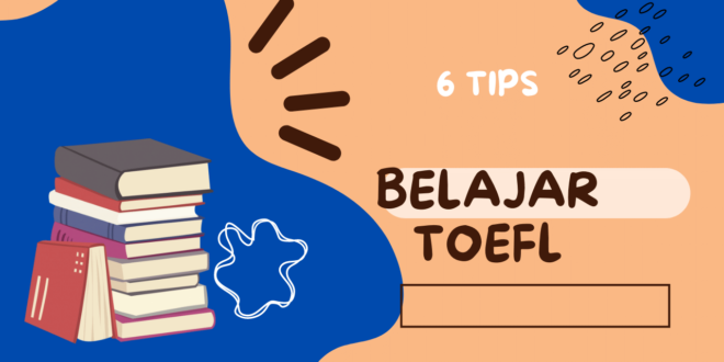 6 Tips Belajar TOEFL